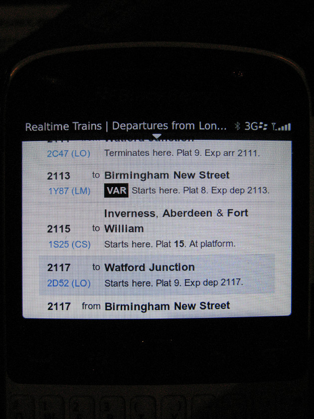 RTT display on Blackberry, London Euston station 
 Whilst enjoying a drink in a bar at London Euston station Andy and I took the opportunity to check RTT on the passage of our train. As can be seen from the screen of my Blackberry, the 1S25 sleeper is due to depart from platform fifteen at 21.15. We were both looking forward to this as neither Andy or I had travelled on a sleeper service actually using the mattresses even though both of us had travelled in the day coaches many times. 
 Keywords: RTT Blackberry London Euston station